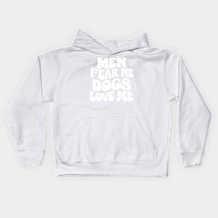 Men Fear Me Dogs Love Me Kids Hoodie